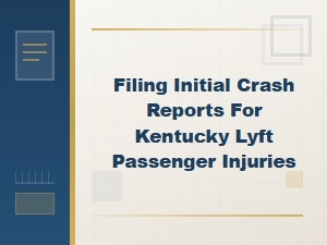 Filing a Crash Report for Kentucky Lyft Passenger Injuries