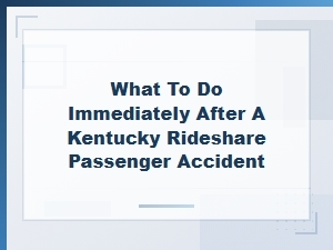 What to Do Immediately After a Kentucky Rideshare Accident