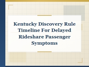 Kentucky's Discovery Rule for Delayed Rideshare Symptoms