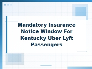 Kentucky Uber and Lyft Mandatory Insurance Notice Window.