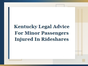 Legal Advice for Minors Injured in Kentucky Rideshares