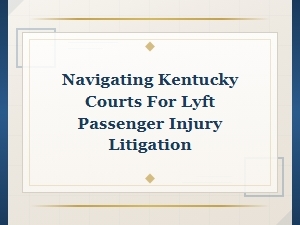 Navigating Kentucky Courts for Lyft Passenger Compensation