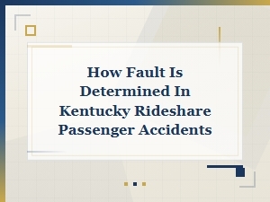 How Fault Is Determined in Kentucky Rideshare Accidents