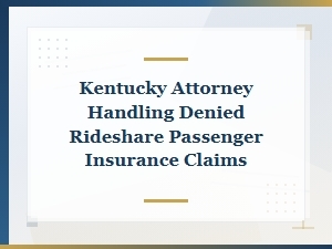 Kentucky Attorney for Denied Rideshare Passenger Claims