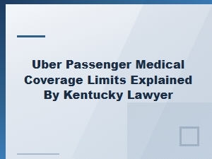 Uber Passenger Medical Coverage Limits in Kentucky